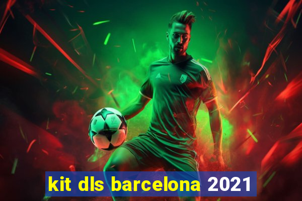 kit dls barcelona 2021